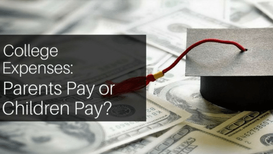 College Expenses: Should Parents Pay Or Children Pay?